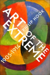 book Art of the Extreme 1905-1914: The European Art World 1905-1914