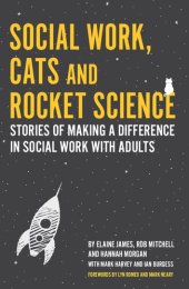 book Social Work, Cats and Rocket Science: Stories of Making a Difference in Social Work with Adults