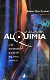 book La verdadera alquimia : una introducción al trabajo químico práctico