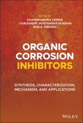 book Organic corrosion inhibitors : synthesis, characterization, mechanism, and applications