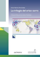 book La trilogía del erizo-zorro: Redes globales, trayectorias nacionales y dinámicas regionales desde la periferia (Autores, Textos y Temas. Globalizaciones) (Spanish Edition)