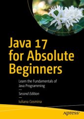 book Java 17 for Absolute Beginners: Learn the Fundamentals of Java Programming