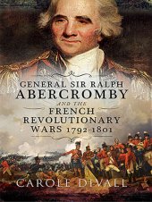 book General Sir Ralph Abercromby and the French Revolutionary Wars, 1792-1801