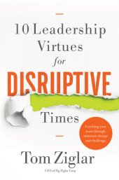 book 10 Leadership Virtues for Disruptive Times: Coaching Your Team Through Immense Change and Challenge