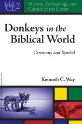 book Donkeys in the Biblical World: Ceremony and Symbol: 2 (History, Archaeology, and Culture of the Levant)