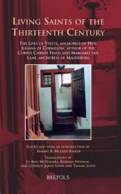 book Living Saints of the Thirteenth Century: The Lives of Yvette, Anchoress of Huy; Juliana of Cornillon, Author of the Corpus Christi Feast; and Margaret the Lame, Anchoress of Magdeburg