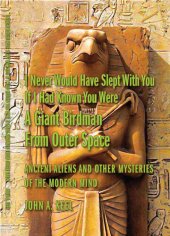 book I Never Would Have Slept With You If I Had Known You Were a Giant Birdman From Outer Space: Ancient Aliens and Other Mysteries of the Modern Mind