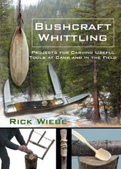 book Bushcraft Whittling: Projects for Carving Useful Tools at Camp and in the Field