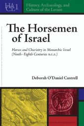 book The Horsemen of Israel: Horses and Chariotry in Monarchic Israel: 1 (History, Archaeology, and Culture of the Levant)