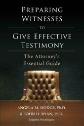 book Preparing Witnesses to Give Effective Testimony: The Attorney's Essential Guide