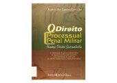 book O direito processual penal militar : numa visão garantista : a conformação do processo penal militar ao sistema constitucional acusatório como instrumento de efetivação dos direitos fundamentais na tutela penal militar