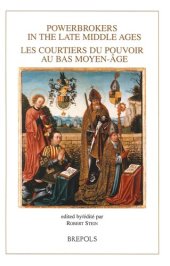 book Powerbrokers in the Late Middle Ages: The Burgundian Low Countries in a European Context = Les courtiers du pouvoir au bas Moyen-Âge: Les Pays-Bas bourguignons dans un contexte européen