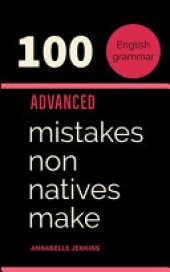 book English Grammar: 100 Advanced Mistakes Non Natives Make