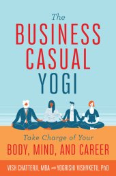 book The Business Casual Yogi: Take Charge of Your Body, Mind, and Career