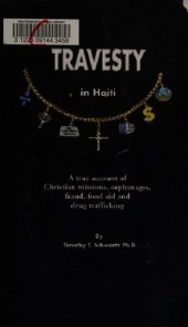 book Travesty in Haiti: A true account of Christian missions, orphanages, fraud, food aid and drug trafficking