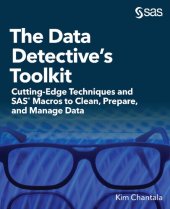 book The Data Detective’s Toolkit: Cutting-Edge Techniques and SAS® Macros to Clean, Prepare, and Manage Data