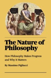 book The Nature of Philosophy: How Philosophy Makes Progress and Why It Matters