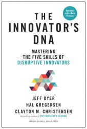 book Innovator's DNA, Updated, with a New Preface: Mastering the Five Skills of Disruptive Innovators