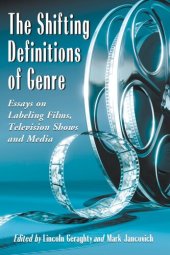 book The Shifting Definitions of Genre: Essays on Labeling Films, Television Shows and Media