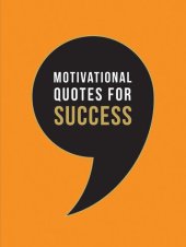 book Motivational Quotes for Success: Wise Words to Inspire and Uplift You Every Day