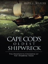 book Cape Cod's Oldest Shipwreck: The Desperate Crossing of the Sparrow-Hawk