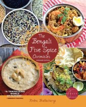 book The Bengali Five Spice Chronicles, Expanded Edition: Exploring the Cuisine of Eastern India