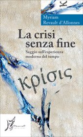 book La crisi senza fine. Saggio sull’esperienza moderna del tempo