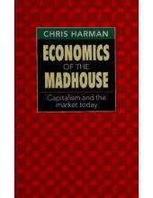 book Economics of the Madhouse: Capitalism and the Market Today