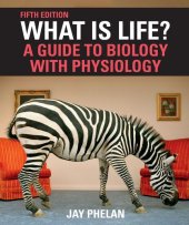 book What Is Life? A Guide to Biology with Physiology, Fifth Edition