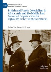 book British and French Colonialism in Africa, Asia and the Middle East: Connected Empires across the Eighteenth to the Twentieth Centuries