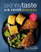 book Skinnytaste Air Fryer Dinners: 75 Healthy Recipes for Easy Weeknight Meals: A Cookbook