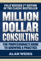 book Million Dollar Consulting: The Professional's Guide to Growing a Practice