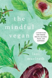 book The Mindful Vegan: A 30-Day Plan for Finding Health, Balance, Peace, and Happiness