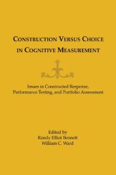 book Construction Versus Choice in Cognitive Measurement: Issues in Constructed Response, Performance Testing, and Portfolio Assessment