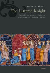 book The Lettered Knight: Knowledge and aristocratic behaviour in the twelfth and thirteenth centuries