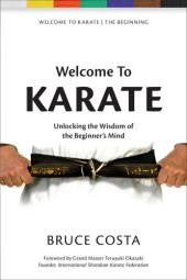 book Welcome To Karate: Unlocking the Wisdom of the Beginner’s Mind