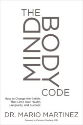 book The Mindbody Code: How to Change the Beliefs That Limit Your Health, Longevity, and Success