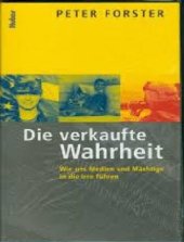 book Die verkaufte Wahrheit wie uns Medien und Mächtige in die Irre führen