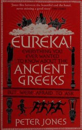 book Eureka! : Everything You Ever Wanted to Know About the Ancient Greeks But Were Afraid to Ask