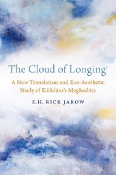 book The Cloud of Longing: A New Translation and Eco-Aesthetic Study of Kalidasa's Meghaduta