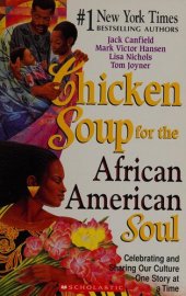 book Chicken Soup for the African American Soul: Celebrating and Sharing Our Culture One Story at a Time