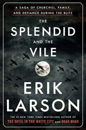 book The Splendid and the Vile: A Saga of Churchill, Family, and Defiance During the Blitz