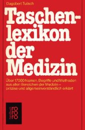 book Taschenlexikon der Medizin über 17000 Namen, Begriffe und Methoden aus allen Bereichen der Medizin - präzise und allgemeinverständlich erklärt