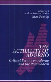 book The Actuality of Adorno: Critical Essays on Adorno and the Postmodern