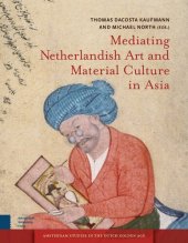 book Mediating Netherlandish Art and Material Culture in Asia