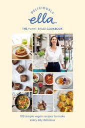 book Deliciously Ella The Plant-Based Cookbook: 100 Simple Vegan Recipes to Make Every Day Delicious