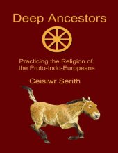 book Deep Ancestors: Practicing the Religion of the Proto-Indo-Europeans