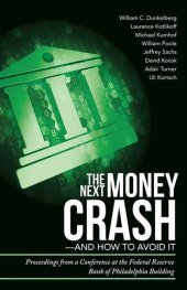 book The Next Money Crash-And How to Avoid It: Proceedings from a Conference at the Federal Reserve Bank of Philadelphia Building