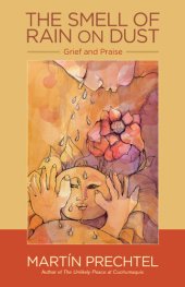 book The Smell of Rain on Dust: Grief and Praise