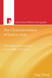 book The Characterization of God in Acts: The Indirect Portrayal of an Invisible Character